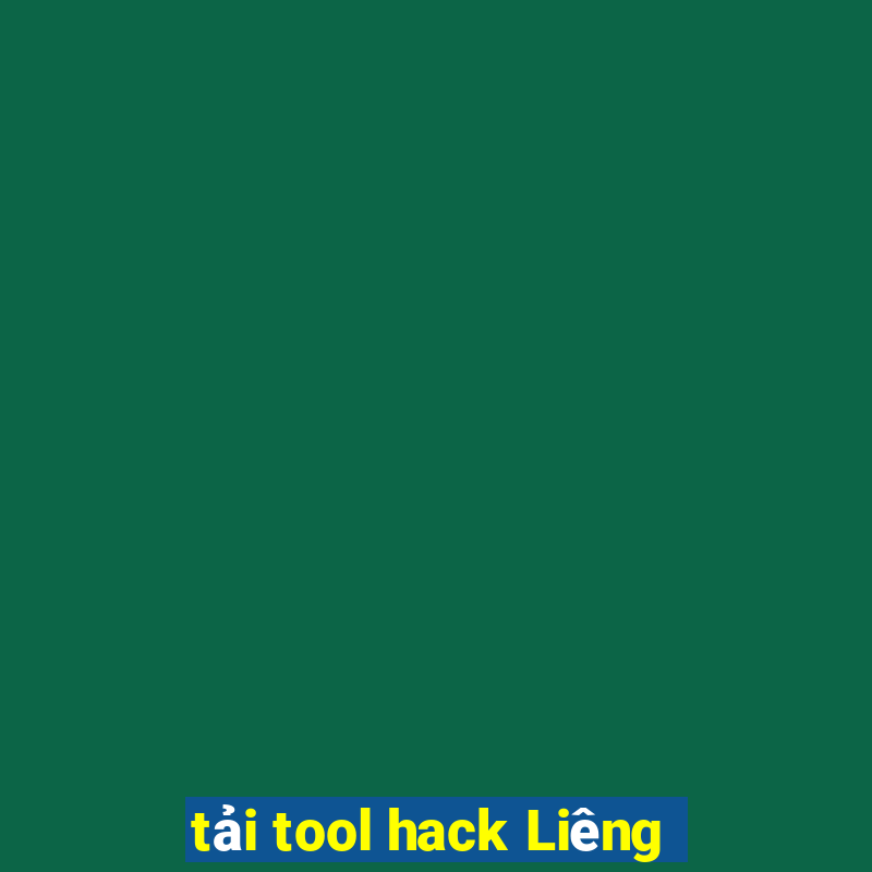 tải tool hack Liêng