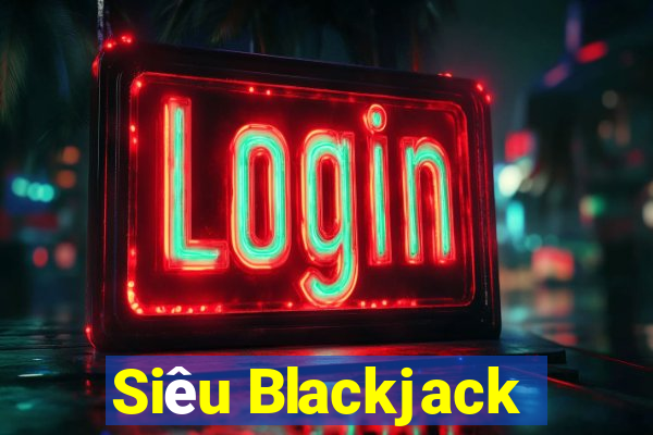 Siêu Blackjack