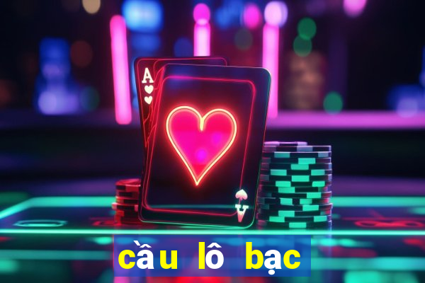 cầu lô bạc nhớ hôm nay