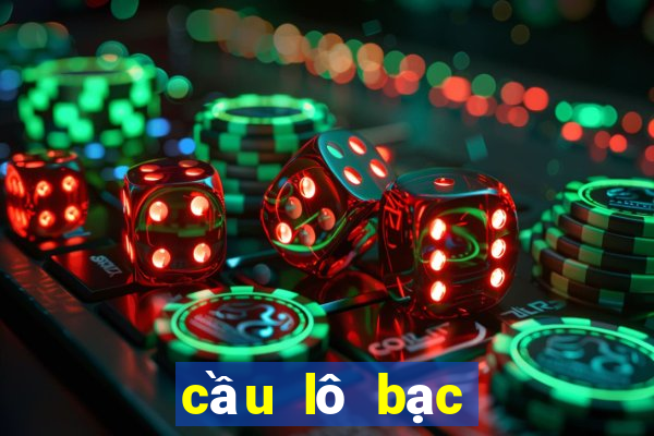 cầu lô bạc nhớ hôm nay