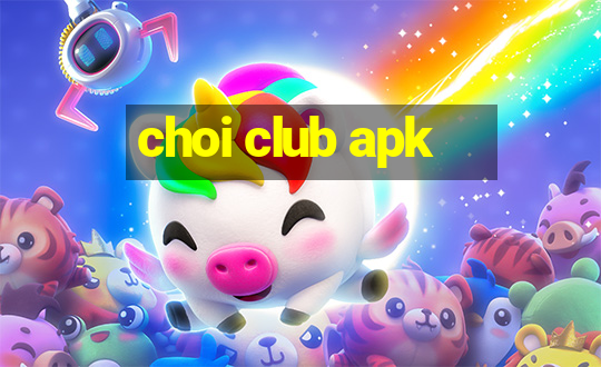 choi club apk