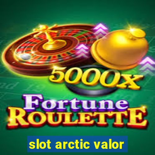 slot arctic valor