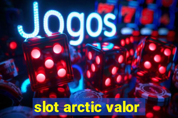 slot arctic valor