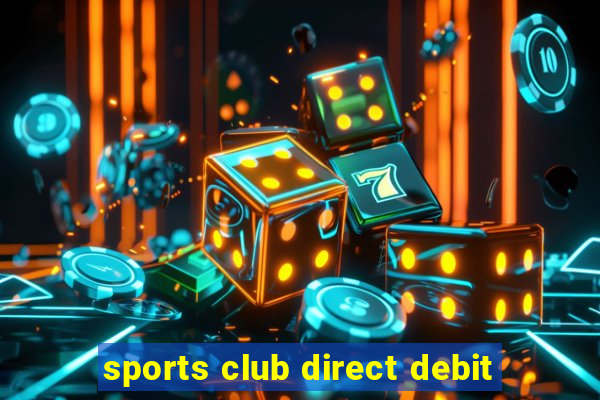 sports club direct debit