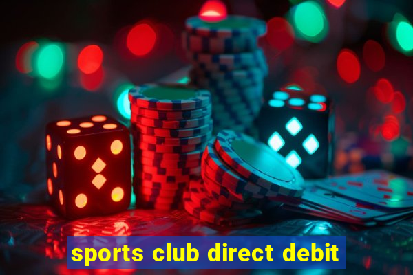 sports club direct debit