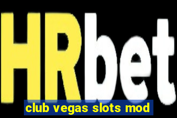 club vegas slots mod