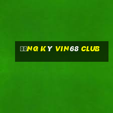 Đăng ký vin68 club