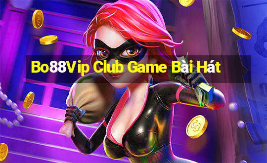 Bo88Vip Club Game Bài Hát