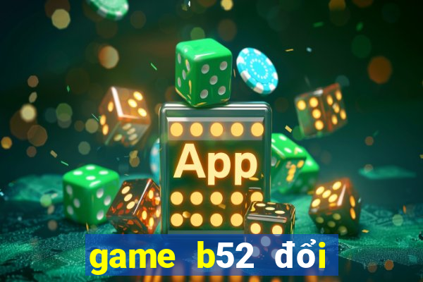 game b52 đổi thưởng code