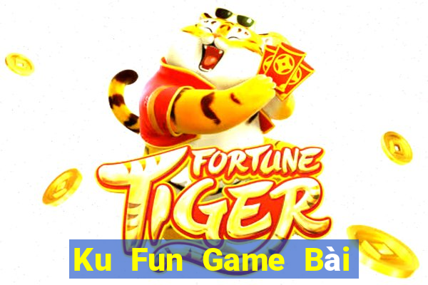 Ku Fun Game Bài Uy Tín Nhất 2024