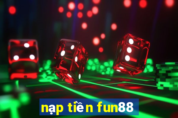 nạp tiền fun88