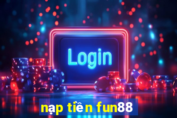 nạp tiền fun88