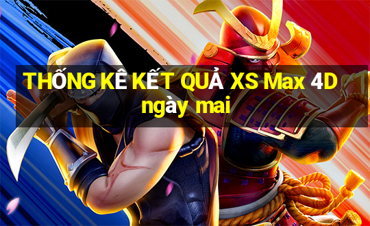 THỐNG KÊ KẾT QUẢ XS Max 4D ngày mai