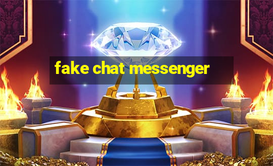 fake chat messenger