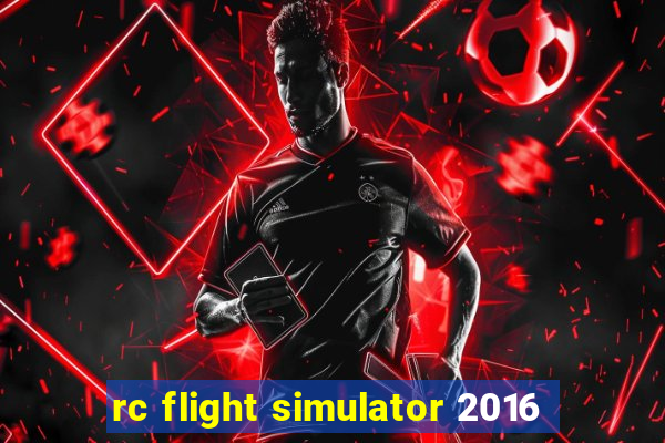 rc flight simulator 2016