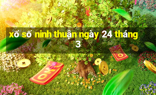 xổ số ninh thuận ngày 24 tháng 3