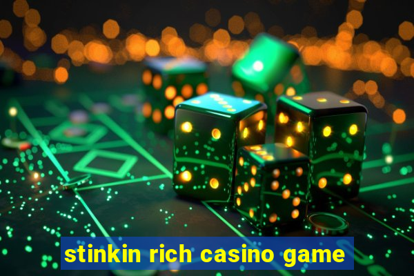 stinkin rich casino game