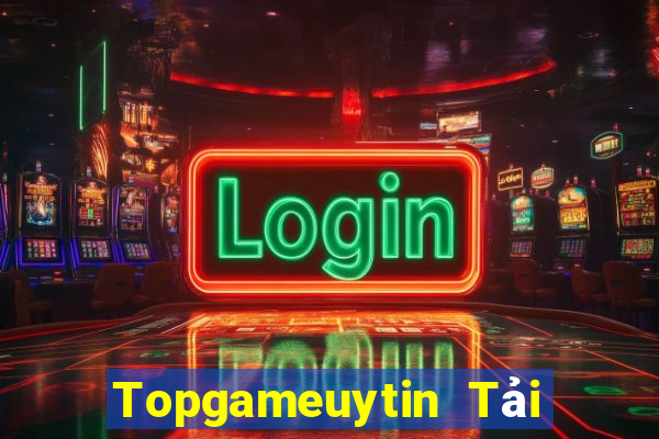 Topgameuytin Tải Game Bài Đổi Thưởng Uy Tín 2024