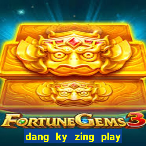 dang ky zing play co tuong