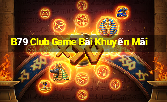 B79 Club Game Bài Khuyến Mãi