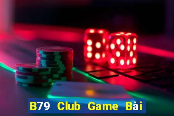 B79 Club Game Bài Khuyến Mãi