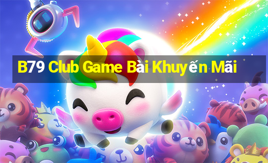 B79 Club Game Bài Khuyến Mãi