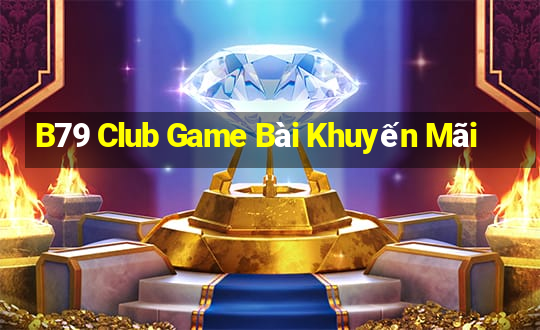 B79 Club Game Bài Khuyến Mãi