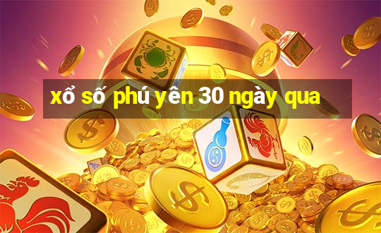 xổ số phú yên 30 ngày qua