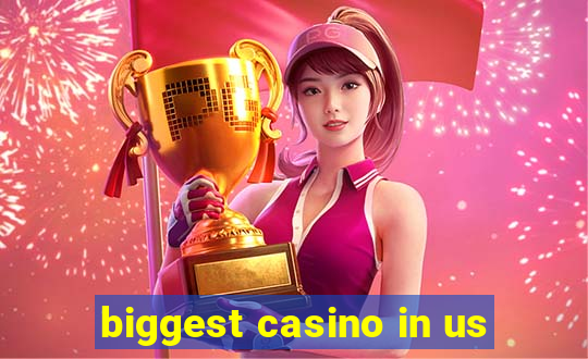 biggest casino in us