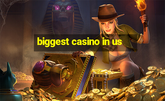 biggest casino in us