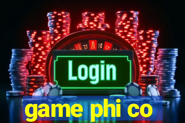 game phi co