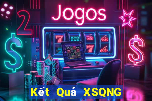 Kết Quả XSQNG Chủ Nhật