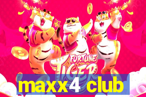 maxx4 club