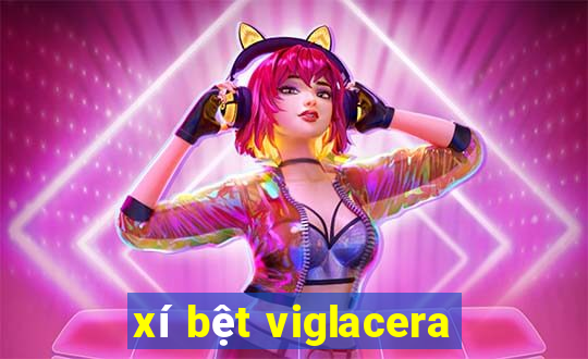 xí bệt viglacera