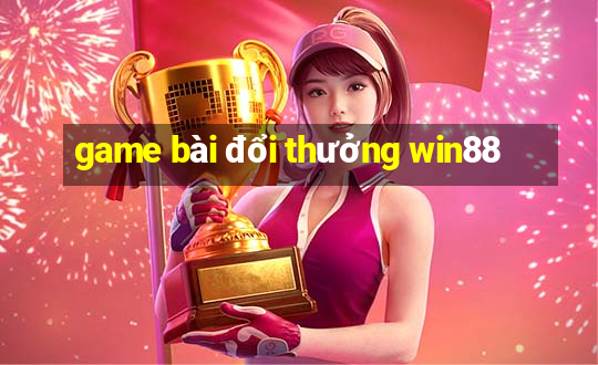 game bài đổi thưởng win88