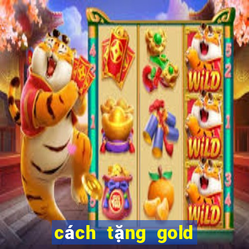 cách tặng gold trong zingplay