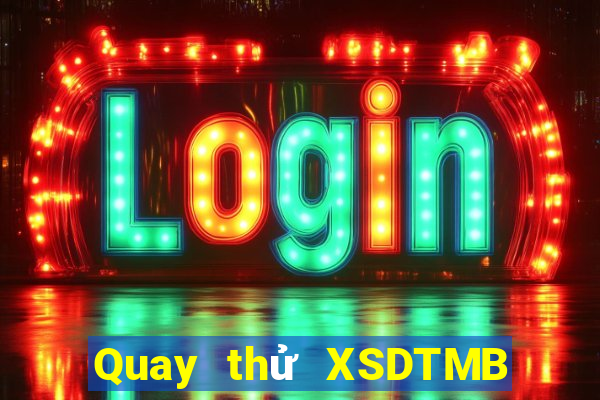 Quay thử XSDTMB thứ bảy