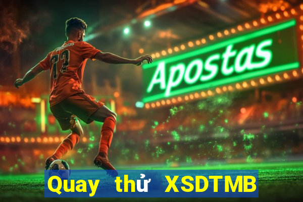 Quay thử XSDTMB thứ bảy