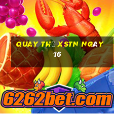 Quay thử XSTN ngày 16