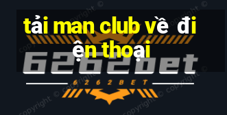 tải man club về điện thoại