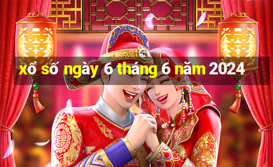 xổ số ngày 6 tháng 6 năm 2024