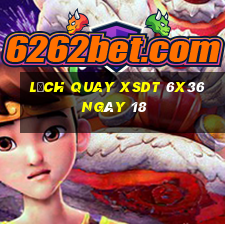 Lịch quay XSDT 6x36 ngày 18