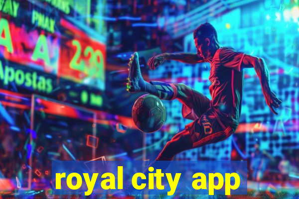 royal city app