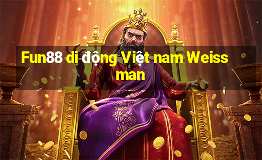 Fun88 di động Việt nam Weissman