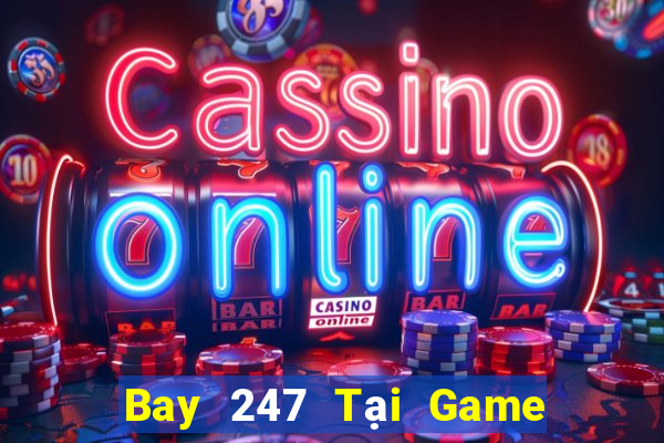 Bay 247 Tại Game Bài Đổi Thưởng Nạp Bằng Sms