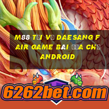 M88 Tải về Daesang Fair Game bài địa chủ Android