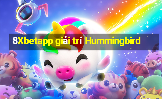 8Xbetapp giải trí Hummingbird