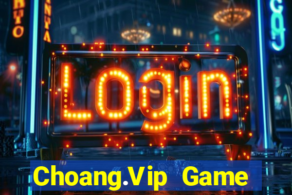 Choang.Vip Game Bài Tặng Code