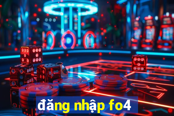 đăng nhập fo4