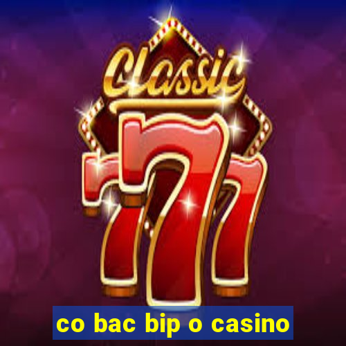 co bac bip o casino